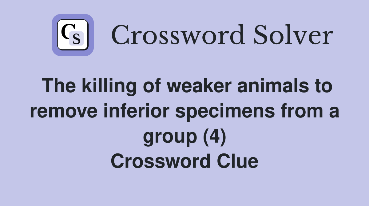 The killing of weaker animals to remove inferior specimens from a group